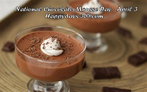 National Chocolate Mousse Day April 3 2020 Happy Days 365