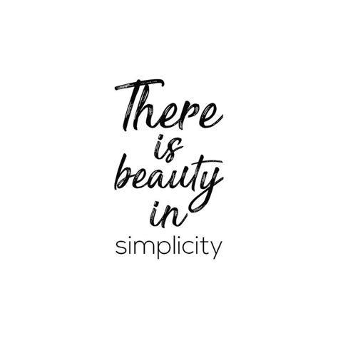 There Us Beauty In Simplicity Beauty Quotes Luxury