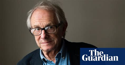 Ken Loach ‘if Youre Not Angry What Kind Of Person Are You I