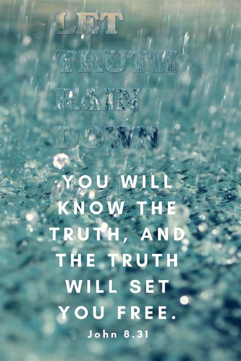 Let Truth Rain Down You Will Know The Truth And The Truth Will Set