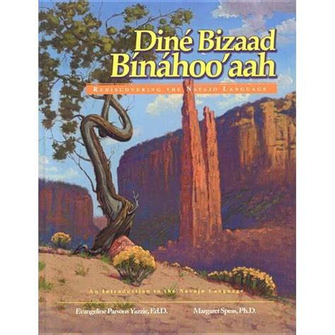 Dine Bizaad Binahoo Aah Rediscovering The Navajo Language Hardcover