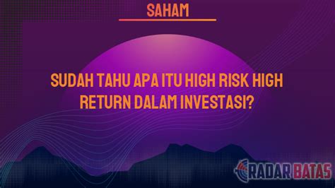 Sudah Tahu Apa Itu High Risk High Return Dalam Investasi