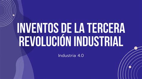 Inventos De La Tercera Revoluci N Industrial Quizizz