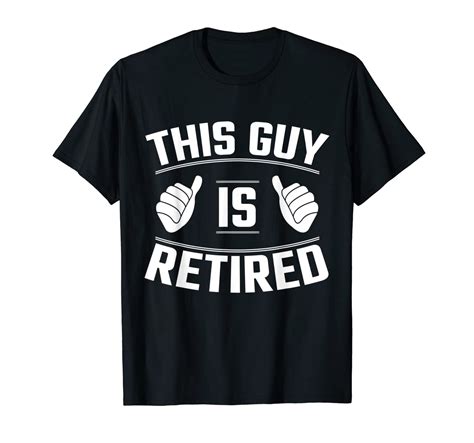 s this guy is retired funny retiret t t shirt stellanovelty