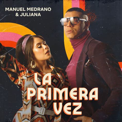 La Primera Vez Song And Lyrics By Manuel Medrano Juliana Spotify