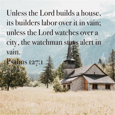 Psalms 127 1 Unless The Lord Builds A House Its Builders Labor Over It