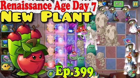 Plants Vs Zombies 2 China New Apple Mortar Renaissance Age Day 7 Ep 399 Youtube