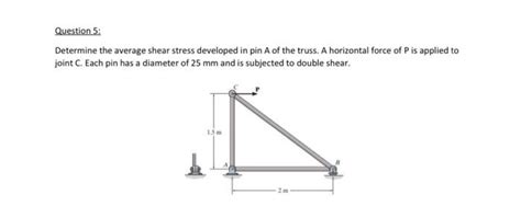 Solved Question 5 Determine The Average Shear Stress