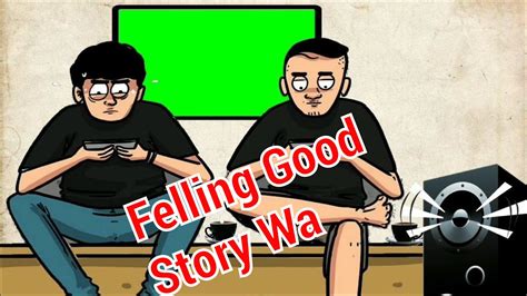 Story Wa Feeling Good Versi Animasi Youtube