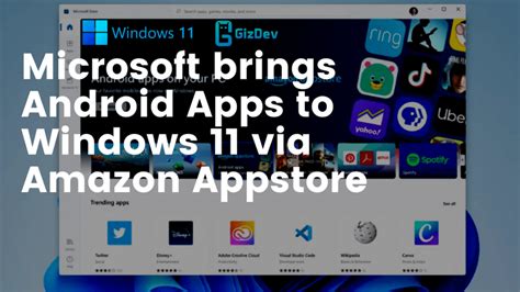 Microsoft Brings Android Apps To Windows 11 Via Amazon Appstore