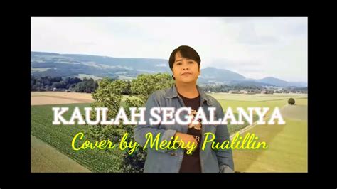 Chord kaulah segalanya #intro : KAULAH SEGALANYA - Ruth Sahanaya - Cover by Meitry ...