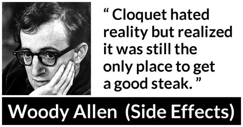 Woody Allen Cloquet Hated Reality But Realized It Was Still