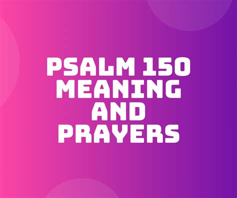 Psalm 150 Meaning Verse By Verse Prayer Points