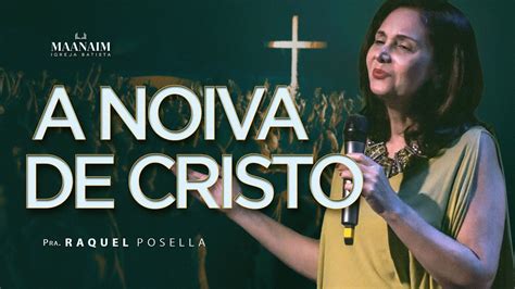 A Noiva De Cristo Palavra De Fé Pastora Raquel Posella Youtube