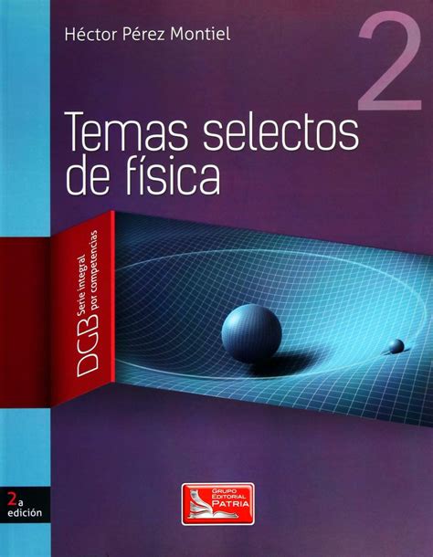 Temas Selectos De Fisica 2 Bachillerato Dgb Serie Integral Por