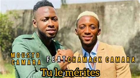 Mousto Camara Feat Chamack Camara Tu Le Mérites Son Clip Officiel Youtube