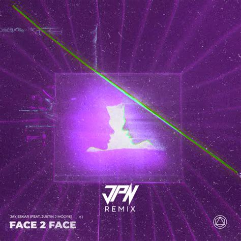 jay eskar face 2 face feat justin j moore jpn remix by jpn free download on hypeddit