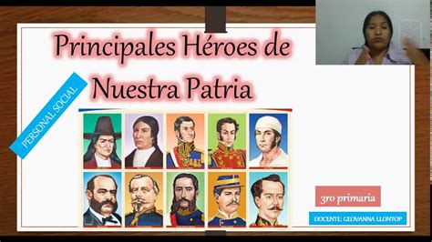 Principales Héroes De Nuestra Patria 3p Youtube