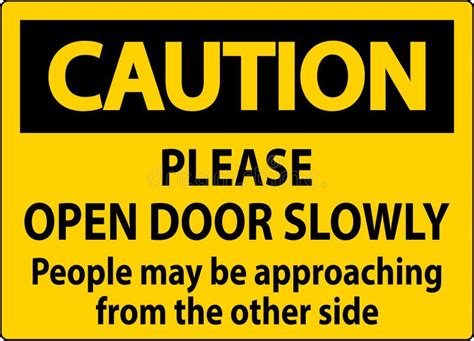 Caution Sign Please Open Door Slowly People May Be Approaching From