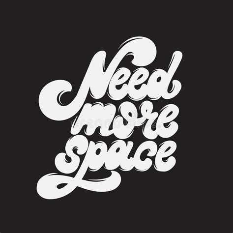 Need More Space Vector Typography Slogan With Hand Drawn Lettering