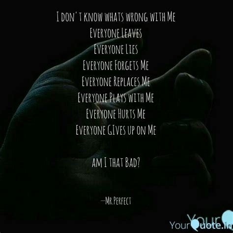 Whats Wrong With Me Quotes Popularquotesimg