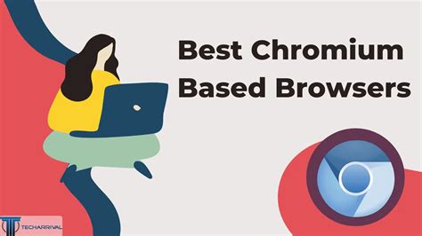 9 Best Chromium Based Browsers In 2023