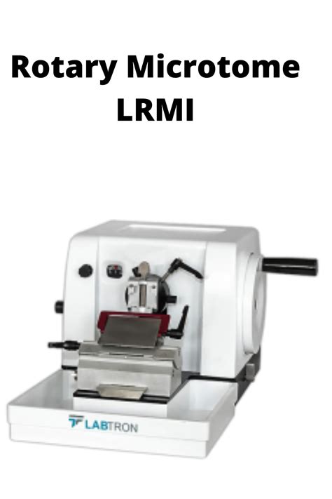 Rotary Microtome Lrmi In 2022 Microtomes Rotary Paraffin