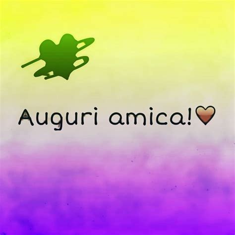 Al mio più caro amico. Buon Compleanno Amica: Auguri, Frasi e Immagini Più Belle