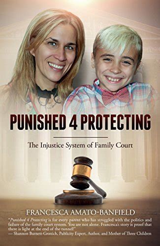 Punished Protecting The Injustice System Of Family Court By Francesca Amato Banfield Goodreads