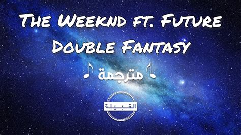 The Weeknd ft Future Double Fantasy مترجمة YouTube