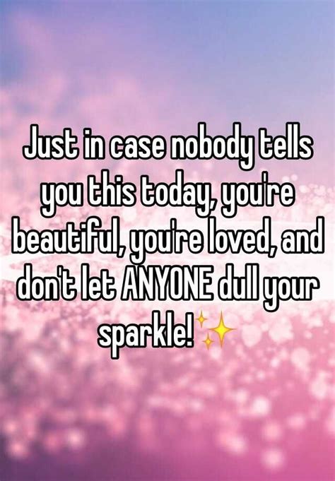 Just In Case Nobody Told You Today You Re Beautiful
