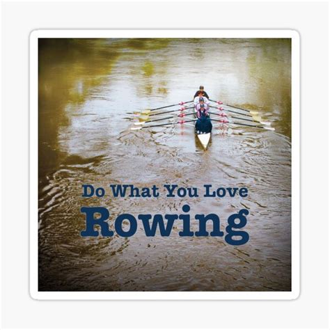 Rowing Rowers In Color Do What You Love Rowing Sticker For Sale By Images Delight Redbubble