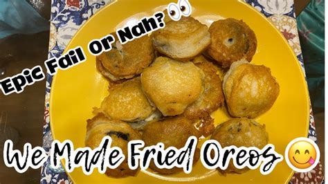 Fried Birthday Cake Oreos 😋😋 Epic Fail Or Nah Youtube