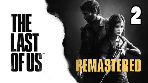 The Last Of Us Remastered Gameplay Walkthrough Part 2 1080p Lets Play Youtube