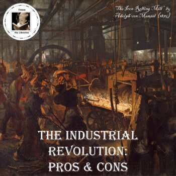 The Industrial Revolution Pros And Cons By Conan The Librarian Tpt