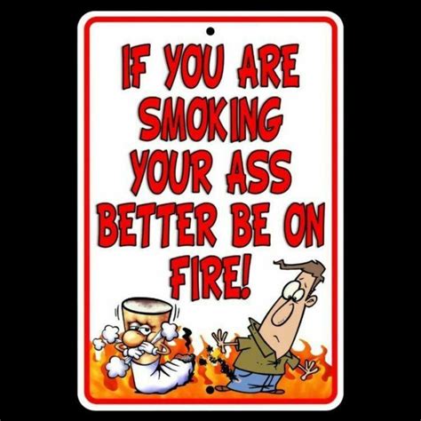If You Are Smoking Your Ass Better Be On Fire Metal Sign No Etsy