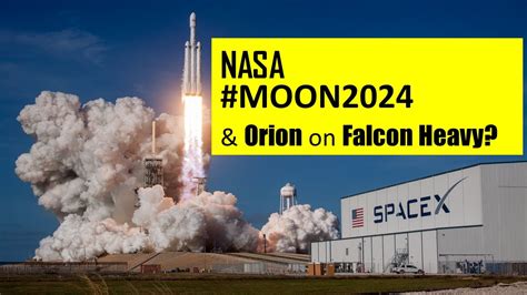 Moon 2024 Nasa And Launching Orion On Falcon Heavyalso Why Doesnt