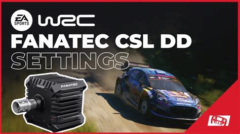 EA Sports WRC BEST Fanatec CSL DD Force Feedback Settings YouTube