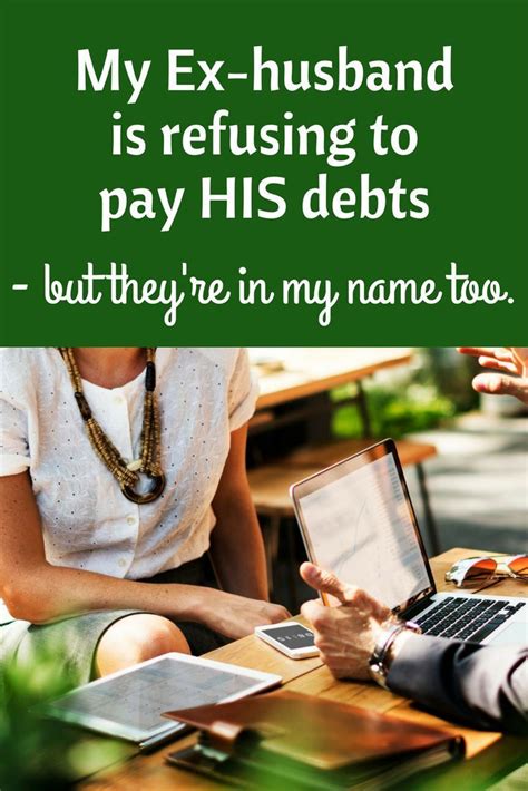 My Ex Husband Is Refusing To Pay His Debts But Theyre In My Name Too Personal Finance Ex