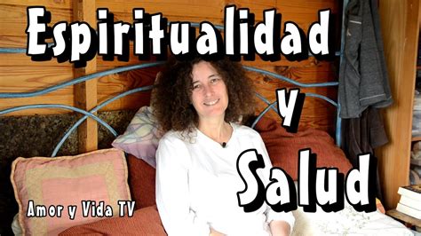 Espiritualidad Y Salud Amor Y Vida Tv Nº 41 Youtube