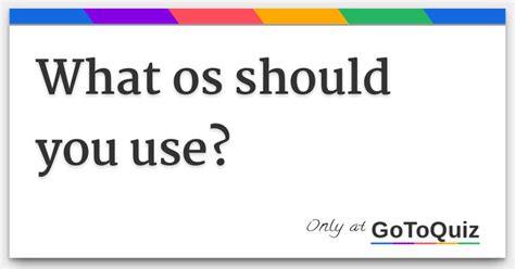 What Os Should You Use
