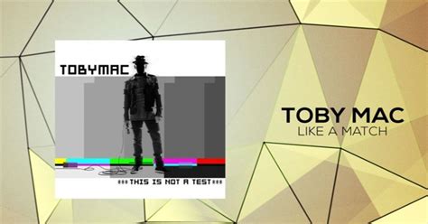 Tobymac Like A Match Music Videos