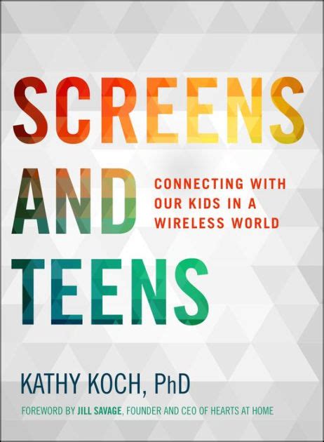 Screens And Teens Connecting With Our Kids In A Wireless World By