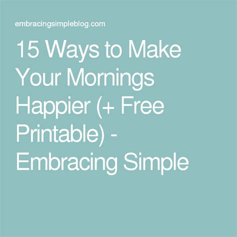 15 Ways To Make Your Mornings Happier Free Printable Christina