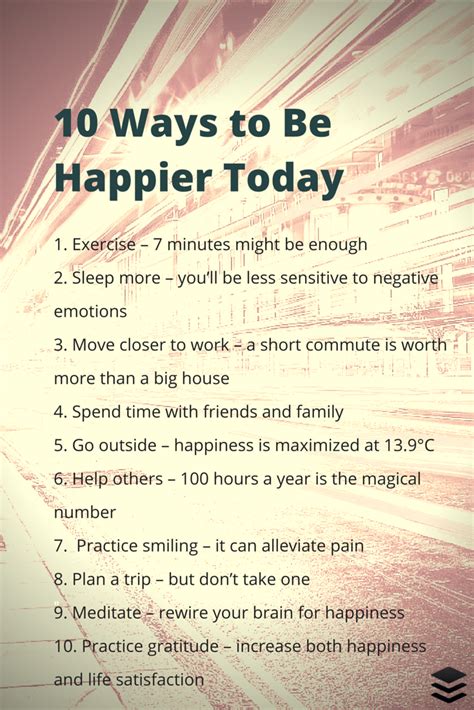 Doing this will help you see more of the pleasant things in moreover, each encounter can help you discover how to make yourself happy. 10 Simple Things You Can Do Today That Will Make You Happy