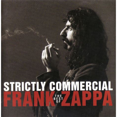 Frank zappa 's music isn't for all tastes. Strictly Commercial: The Best Of Frank Zappa - Frank Zappa ...