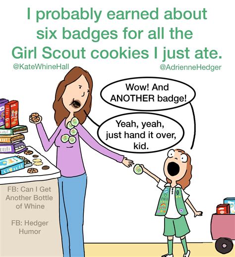 I Probably Earned About Six Badges For All The Girl Scout Cookies I