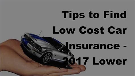 Tips To Find Low Cost Car Insurance 2017 Lower Insurance Coverage