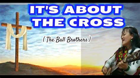 Its About The Cross With Lyrics Cover Youtube