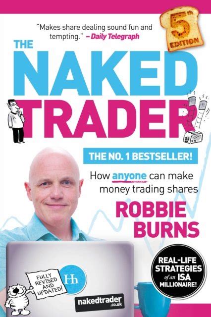 The Naked Trader How Anyone Can Make Money Trading Shares Robbie